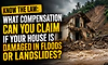Know the law: What compensation can you claim if your house is damaged in floods or landslides?