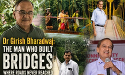 Dr Girish Bharadwaj: The man who built bridges where roads never reached