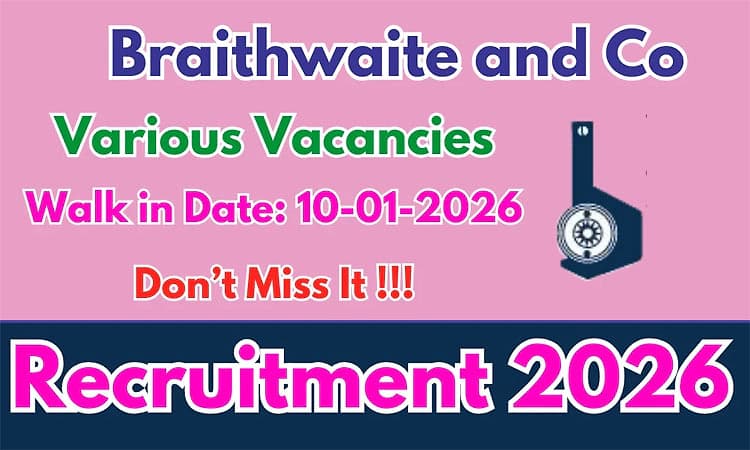 Job Recruitment: ಬ್ರೈತ್‌ ವೈಟ್‌ & ಕಂಪನಿ ಲಿಮಿಟೆಡ್-ಹಲವು ಹುದ್ದೆಗಳಿಗೆ ಅರ್ಜಿ ಆಹ್ವಾನ