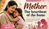 Mother’s Day Special “Letter to Mother”: The heartbeat of the home
