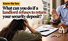 Know the law: What can you do if a landlord refuses to return your security deposit?