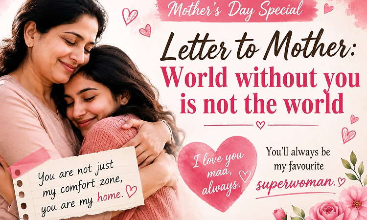 Mother’s Day Special “Letter to Mother”: A Letter to my superwoman