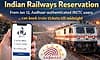 ಮಧ್ಯರಾತ್ರಿಯವರೆಗೂ ರೈಲ್ವೆ ಟಿಕೆಟ್ ಬುಕಿಂಗ್‌ಗೆ ಇಂದಿನಿಂದ ಅವಕಾಶ!  