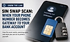 Know the law: 'SIM swap scam' when your phone number becomes a gateway to your bank account
