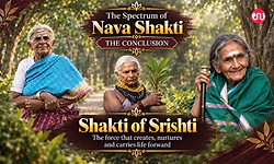 Shakti of Srishti: The force that creates, nurtures and carries life forward