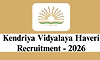 Recruitment: ಕೇಂದ್ರೀಯ ವಿದ್ಯಾಲಯ ಹಾವೇರಿ- ವಿವಿಧ ಹುದ್ದೆಗಳಿಗೆ ಅರ್ಜಿ ಆಹ್ವಾನ