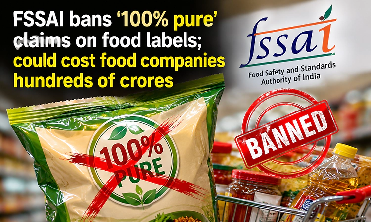 FSSAI's ban on '100% pure' claims may cost food companies hundreds of crores