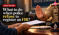 Know the Law: What to do when police refuse to register an FIR?
