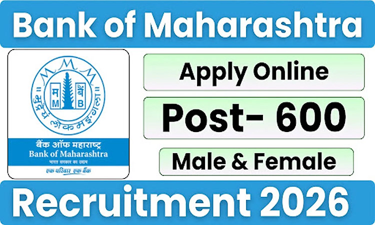 Recruitment 2026: ಬ್ಯಾಂಕ್‌ ಆಫ್ ಮಹಾರಾಷ್ಟ್ರ-600 ಹುದ್ದೆಗೆ ಅರ್ಜಿ ಆಹ್ವಾನ
