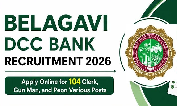 Job: ಬೆಳಗಾವಿ ಡಿಸಿಸಿ ಬ್ಯಾಂಕ್-‌ ಕ್ಲರ್ಕ್‌ ಸೇರಿ 104 ವಿವಿಧ ಹುದ್ದೆಗಳಿಗೆ ಅರ್ಜಿ ಆಹ್ವಾನ