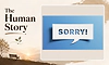 The Human Story: Before it's too late, learn to say "I'm sorry"