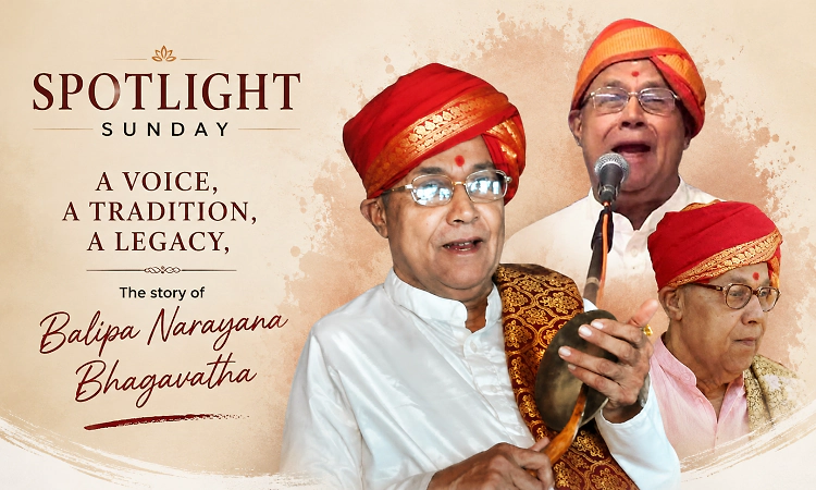 Spotlight Sunday: A voice, a tradition, a legacy, the story of Balipa Narayana Bhagavatha