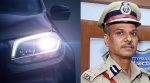 Flashing lights of vehicles; ಮೂರು ದಿನದಲ್ಲಿ 3700 ಪ್ರಕರಣ: ಅಲೋಕ್ ಕುಮಾರ್