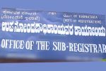 ಇನ್ನು ಮುಂದೆ ಶನಿವಾರ, ರವಿವಾರವೂ ಉಪನೋಂದಣಿ ಕಚೇರಿ ಕಾರ್ಯಾಚರಣೆ !