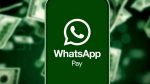 WhatsApp Pay: ಭಾರತದಲ್ಲಿ ವಾಟ್ಸ್‌ಆ್ಯಪ್‌ ಪೇ ಇನ್ನು ಎಲ್ಲರಿಗೂ ಲಭ್ಯ